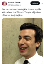 nathan fielder on X Out on the town having the time of my life with a bunch of friends. They'...webp