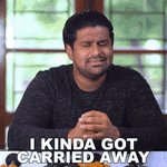 i-kinda-got-carried-away-ashwin-ganesh.gif
